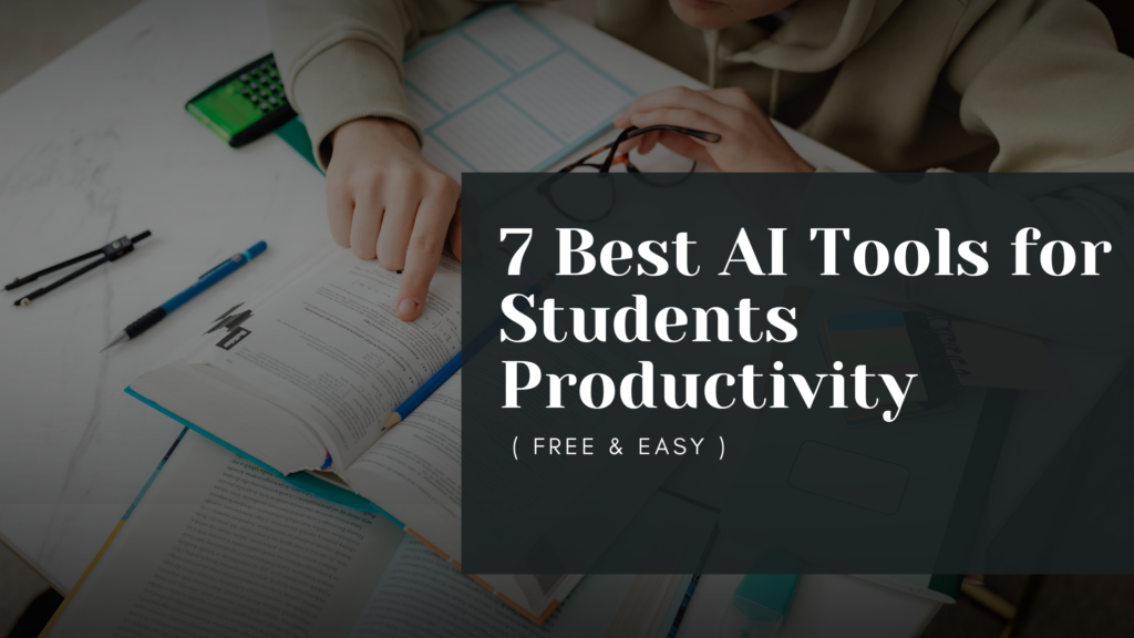 7 best ai tools for studenta productivity
free & easy